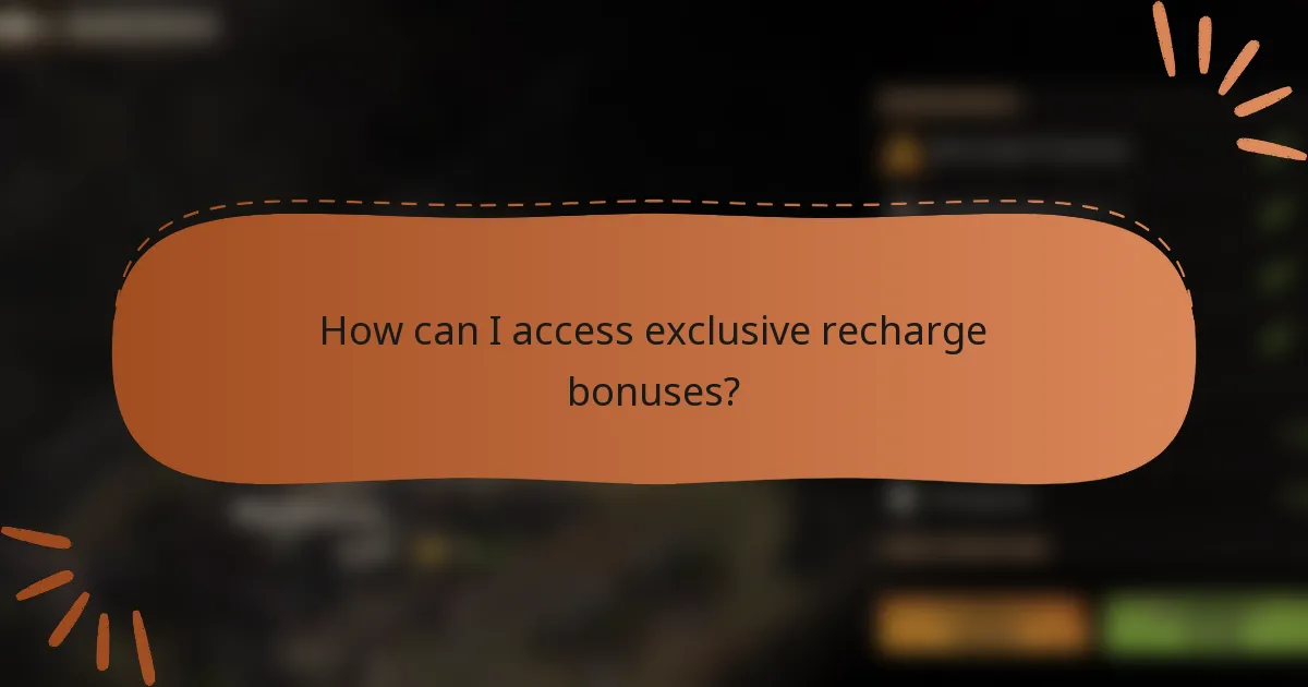 How can I access exclusive recharge bonuses?