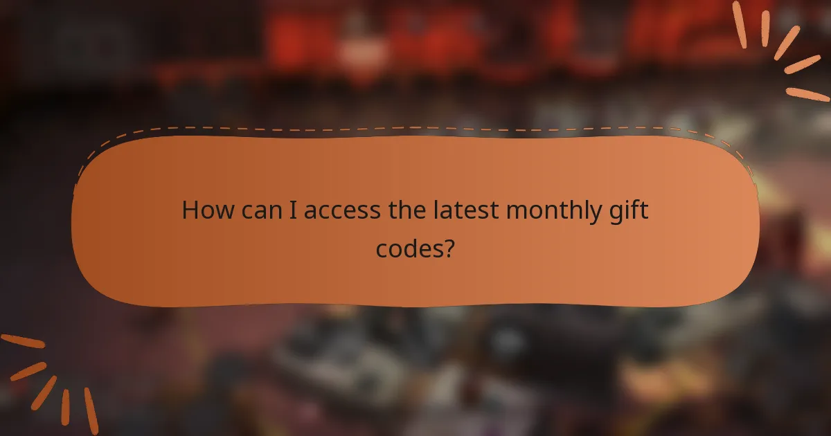 How can I access the latest monthly gift codes?