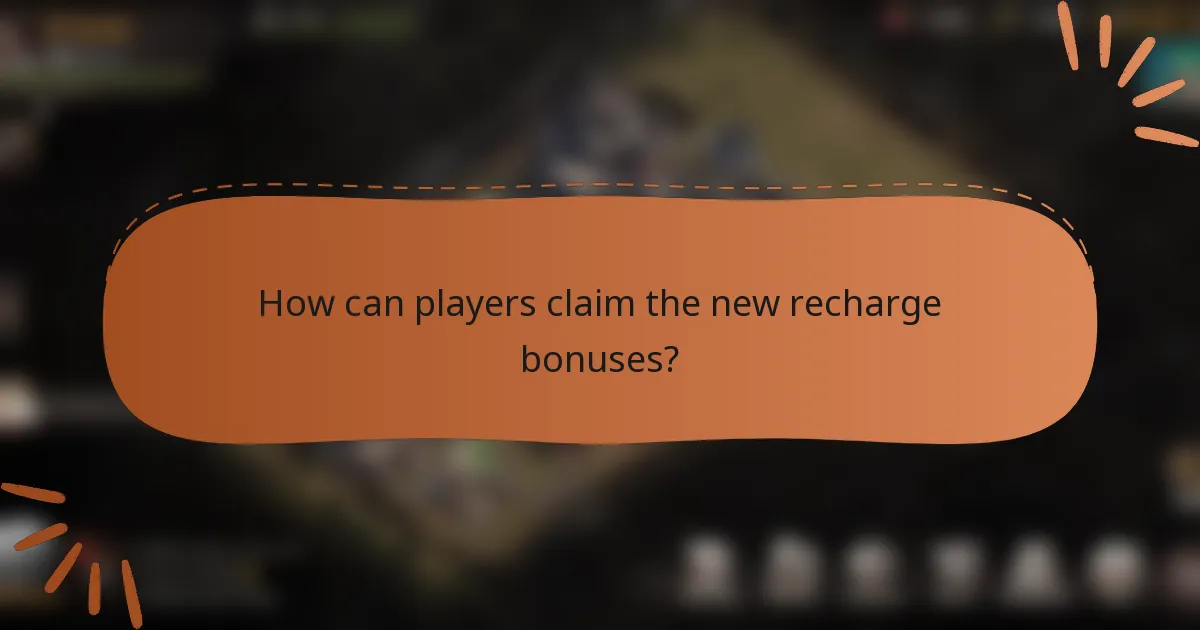 How can players claim the new recharge bonuses?