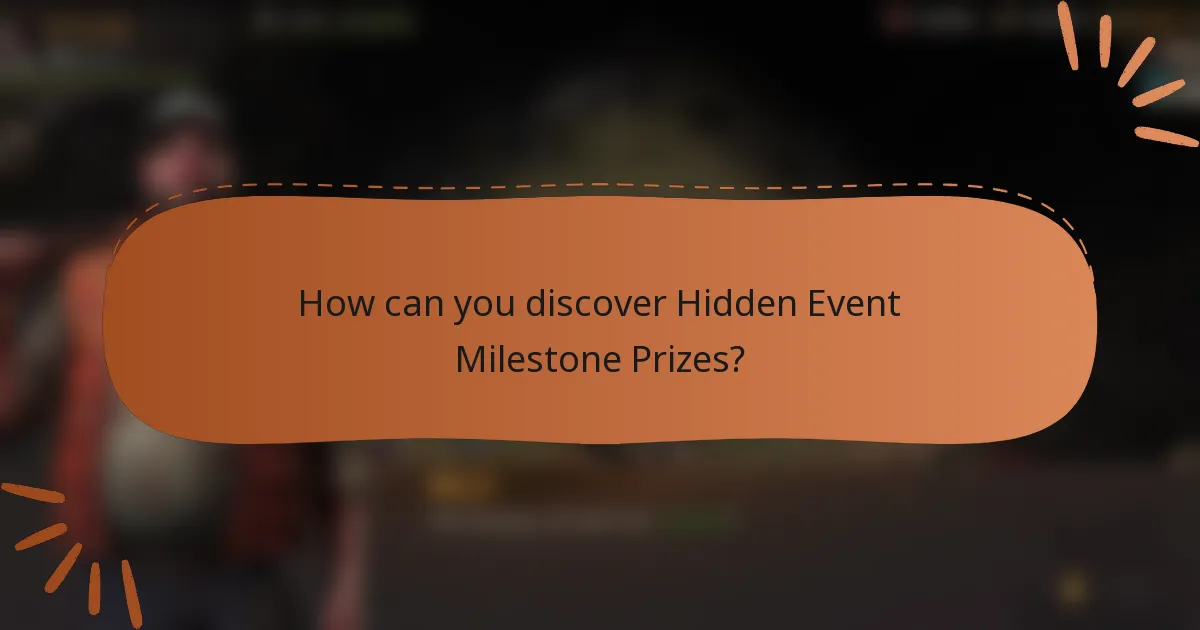 How can you discover Hidden Event Milestone Prizes?