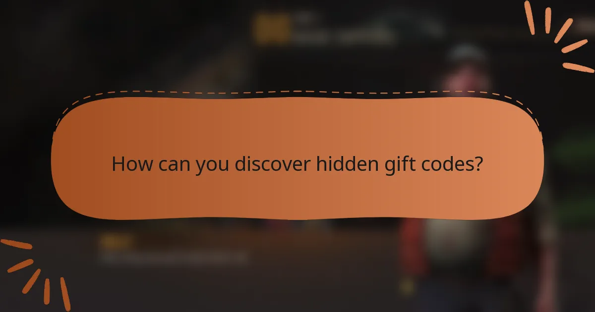 How can you discover hidden gift codes?