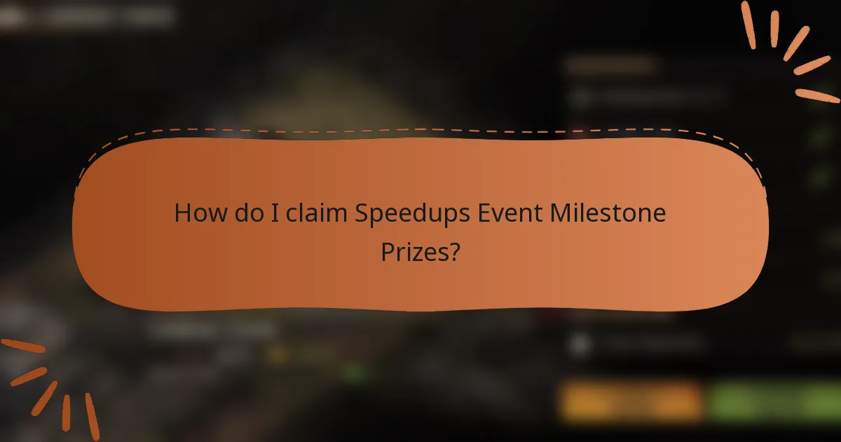 How do I claim Speedups Event Milestone Prizes?
