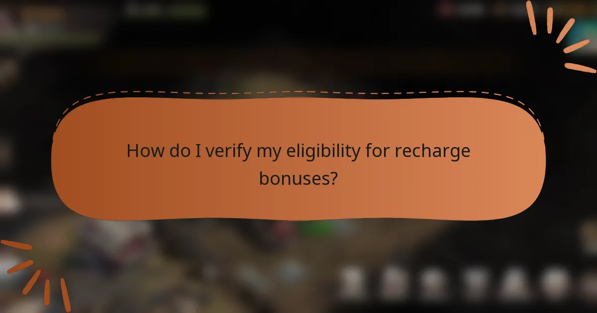 How do I verify my eligibility for recharge bonuses?