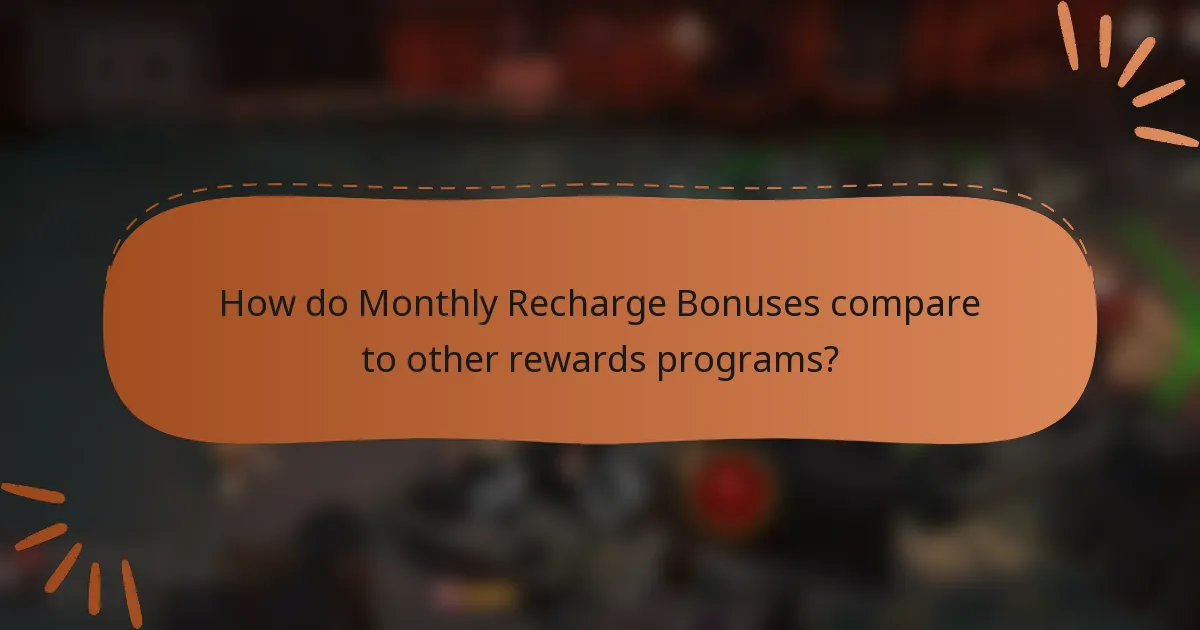 How do Monthly Recharge Bonuses compare to other rewards programs?