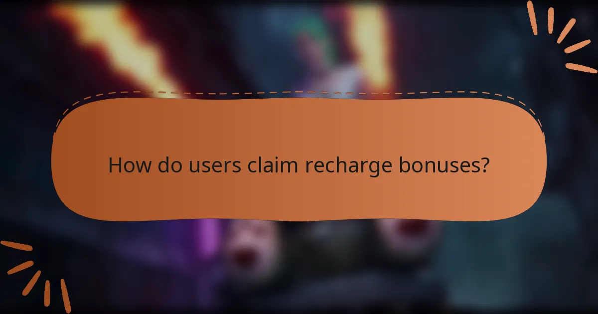 How do users claim recharge bonuses?