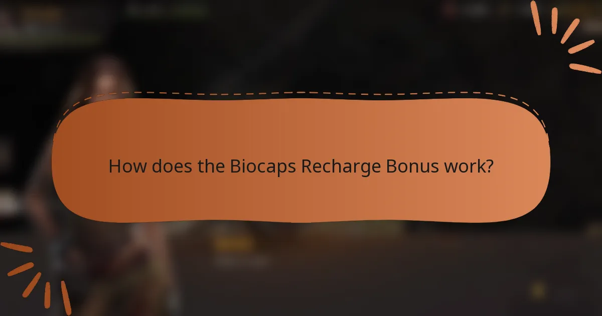 How does the Biocaps Recharge Bonus work?