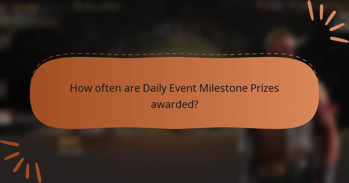 How often are Daily Event Milestone Prizes awarded?