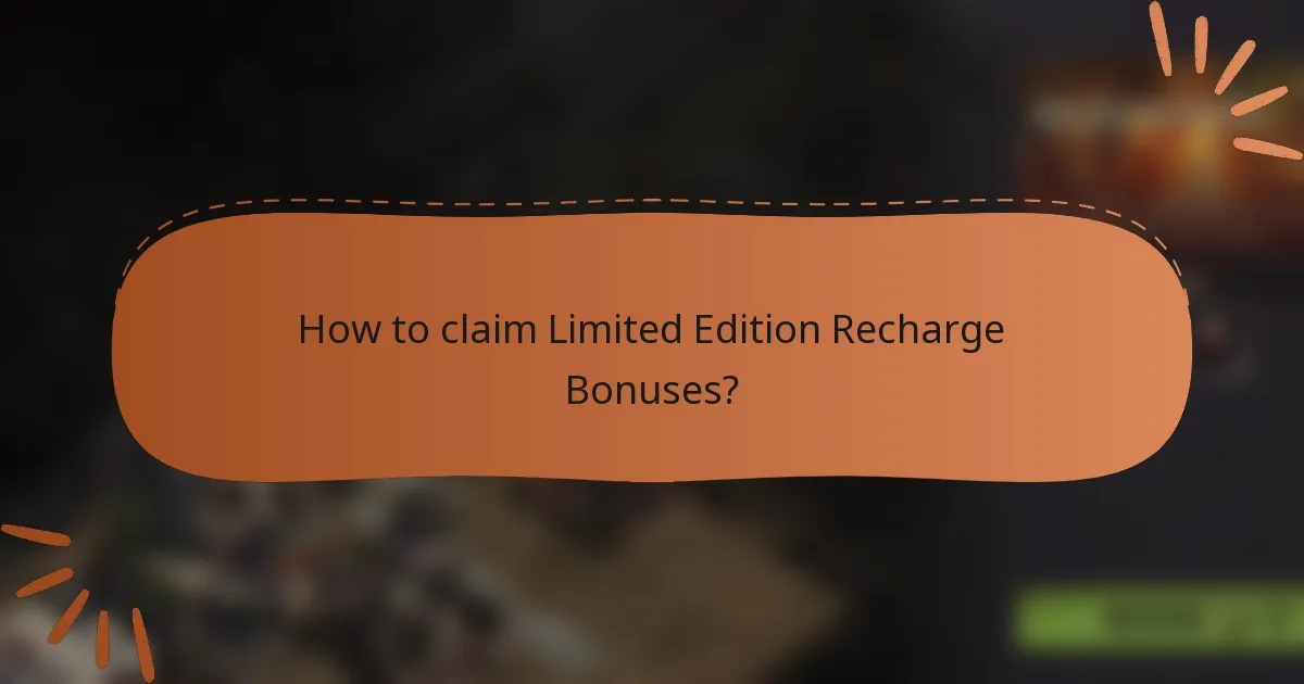 How to claim Limited Edition Recharge Bonuses?