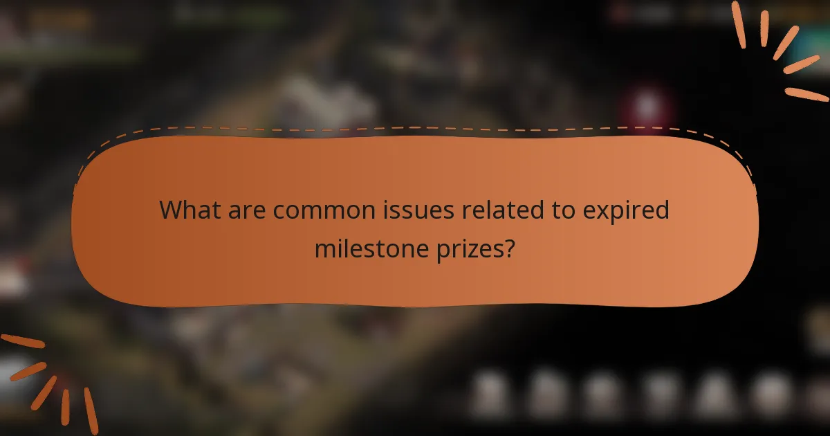 What are common issues related to expired milestone prizes?