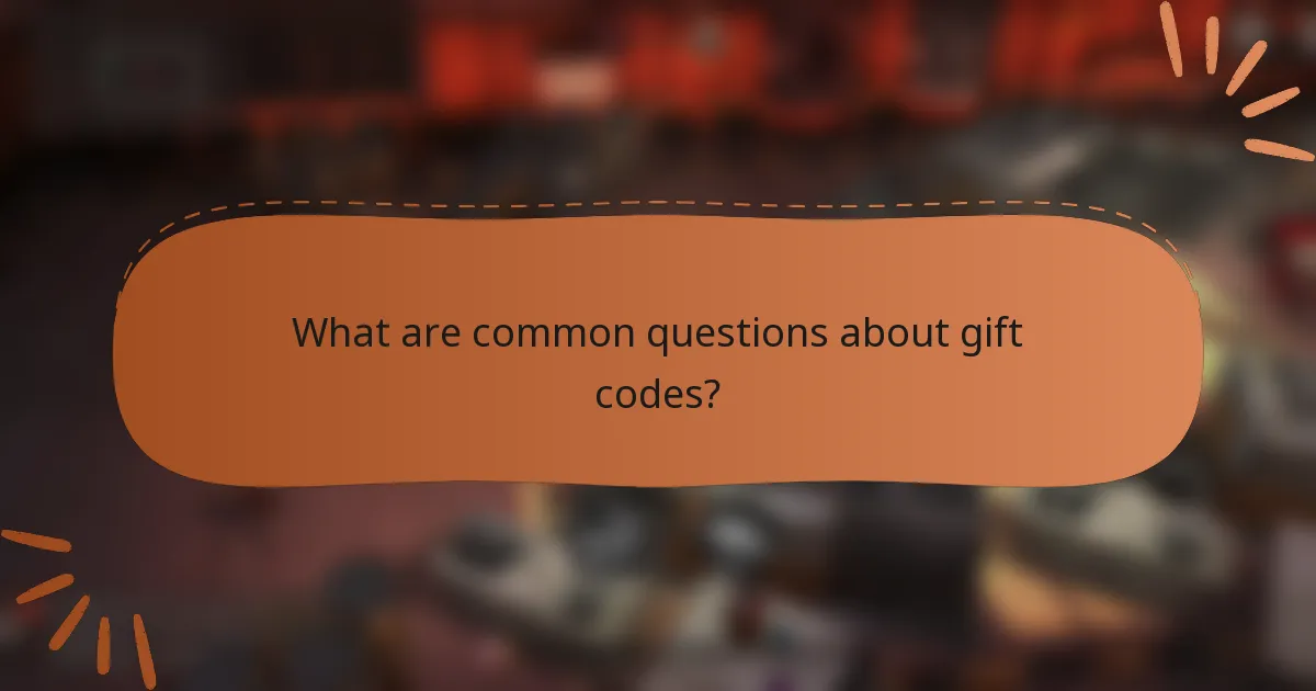What are common questions about gift codes?