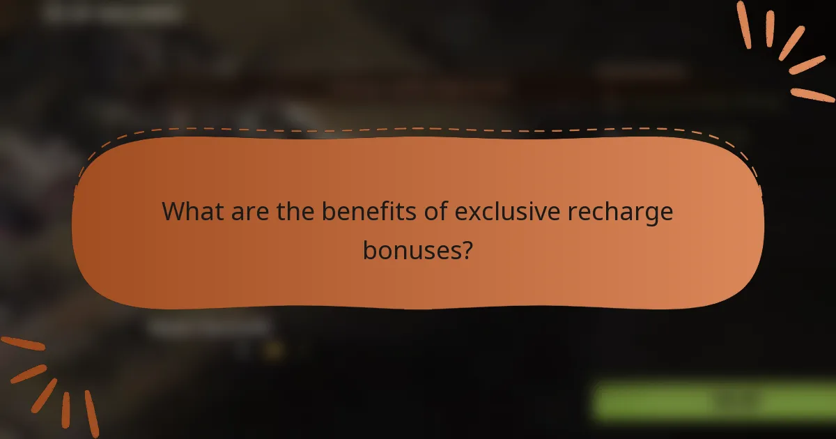 What are the benefits of exclusive recharge bonuses?