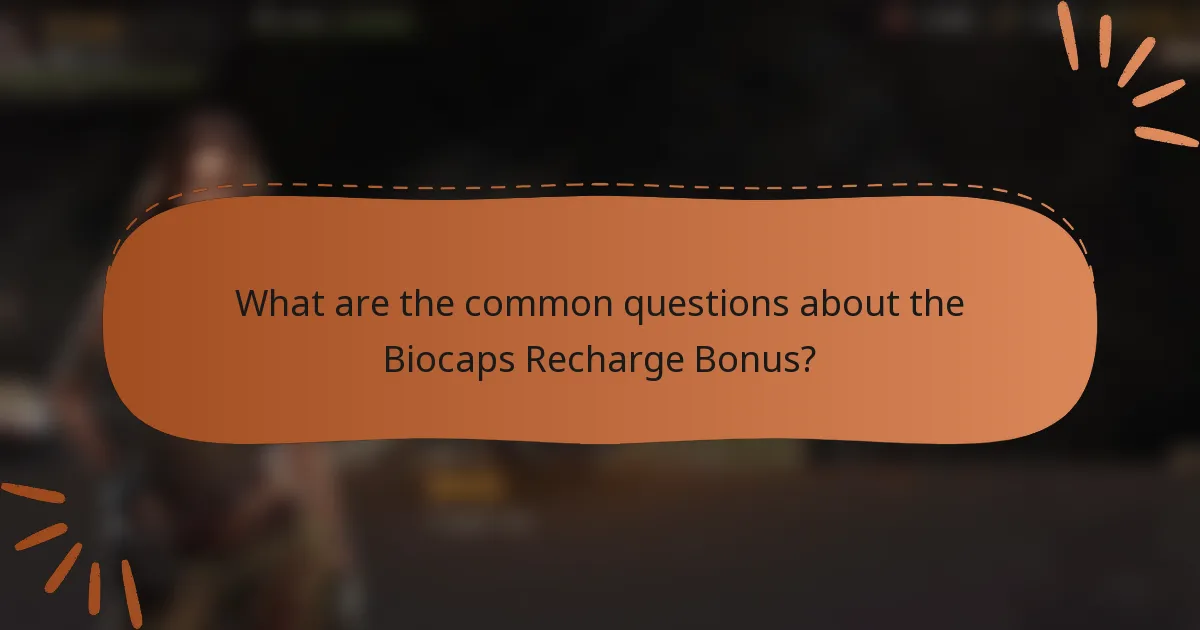 What are the common questions about the Biocaps Recharge Bonus?