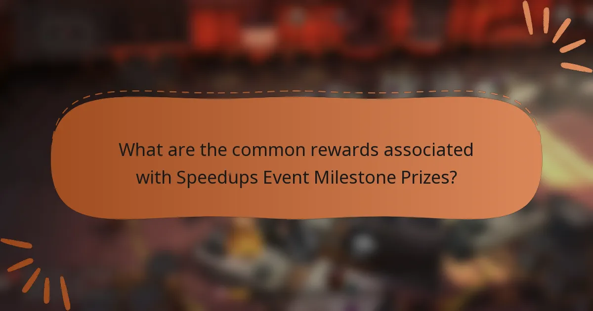 What are the common rewards associated with Speedups Event Milestone Prizes?