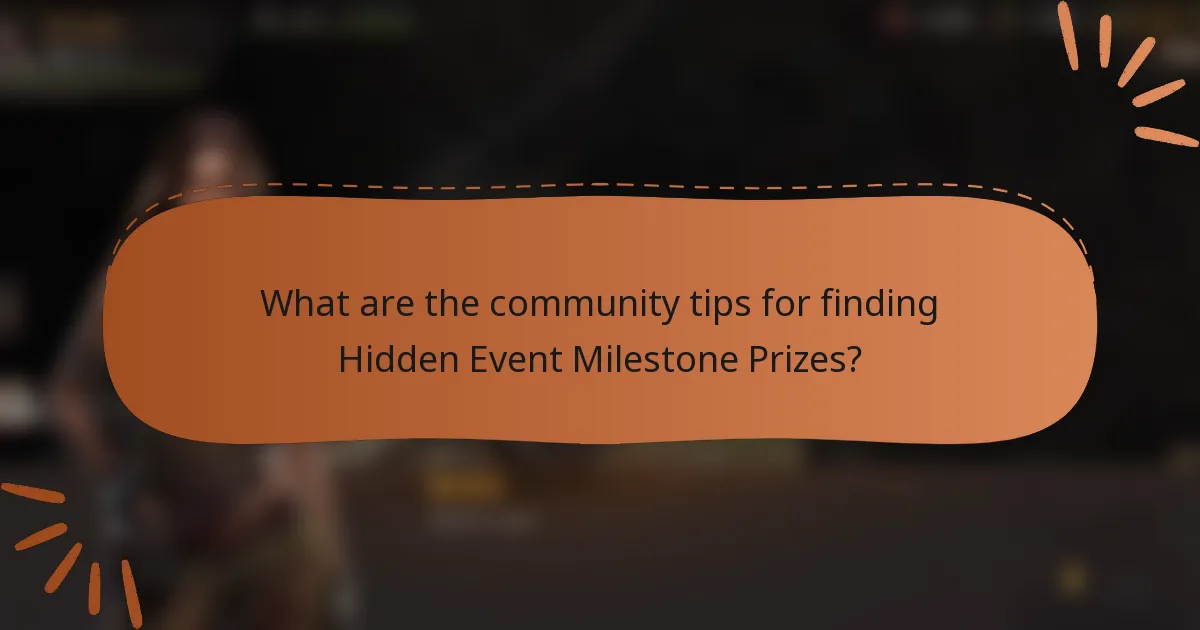 What are the community tips for finding Hidden Event Milestone Prizes?
