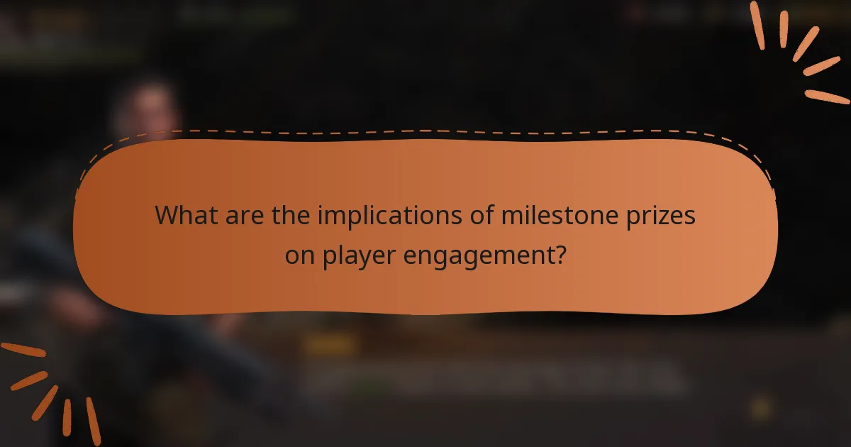 What are the implications of milestone prizes on player engagement?