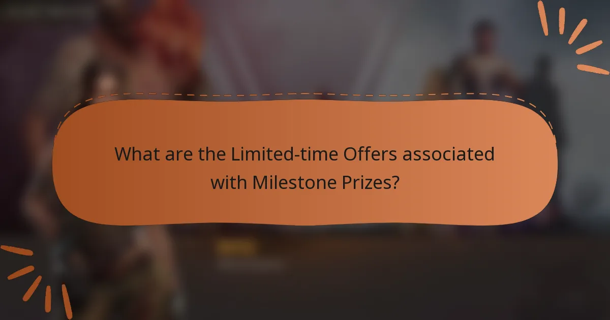 What are the Limited-time Offers associated with Milestone Prizes?