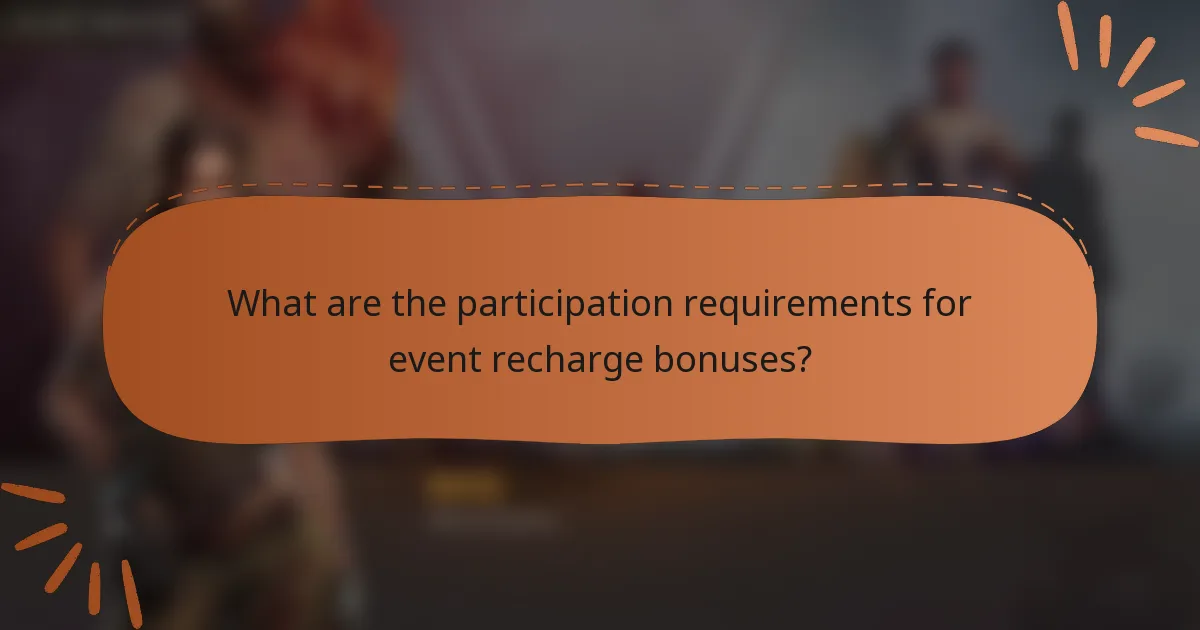 What are the participation requirements for event recharge bonuses?