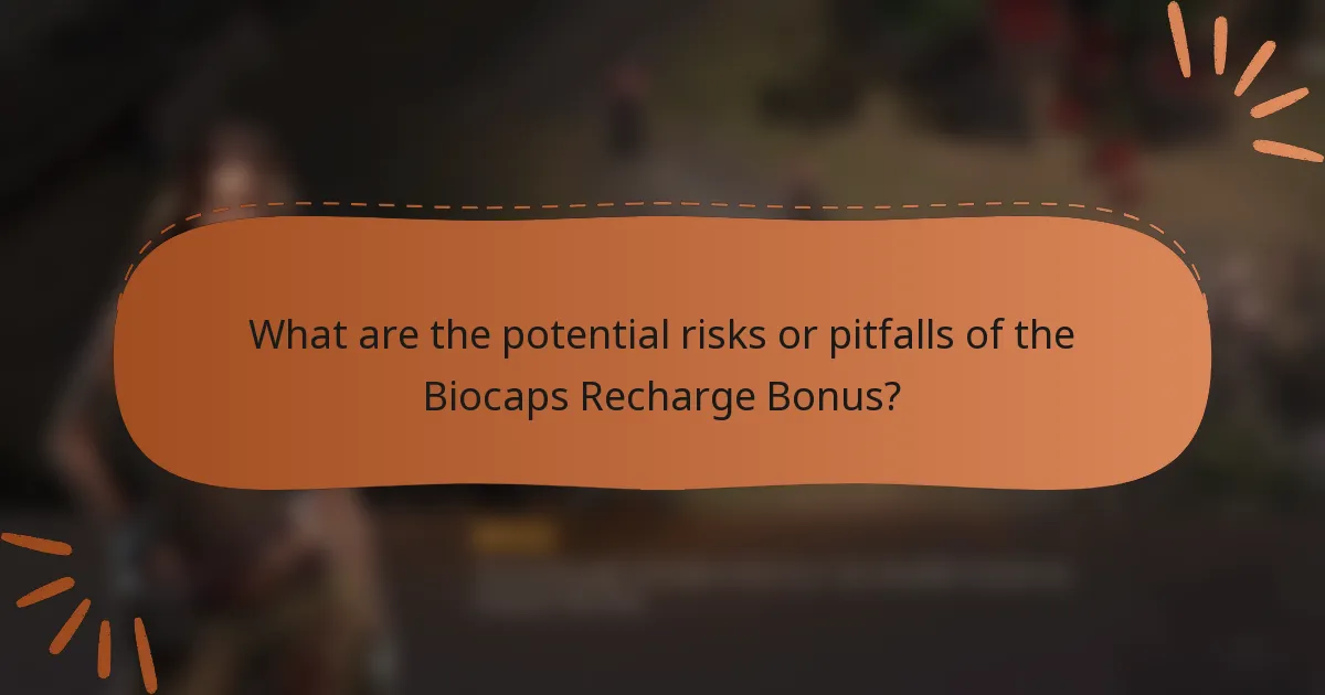 What are the potential risks or pitfalls of the Biocaps Recharge Bonus?