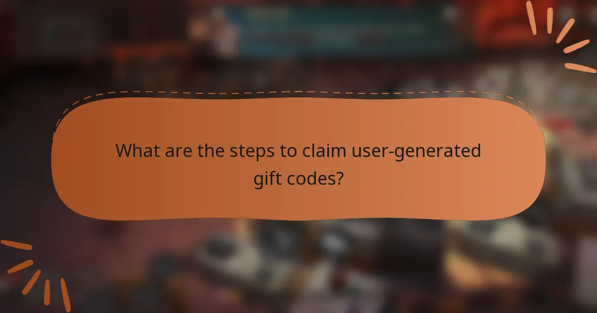 What are the steps to claim user-generated gift codes?