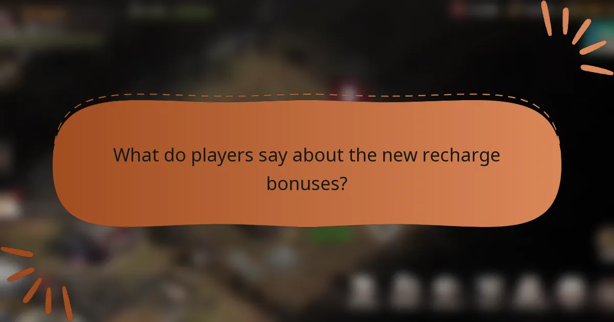 What do players say about the new recharge bonuses?