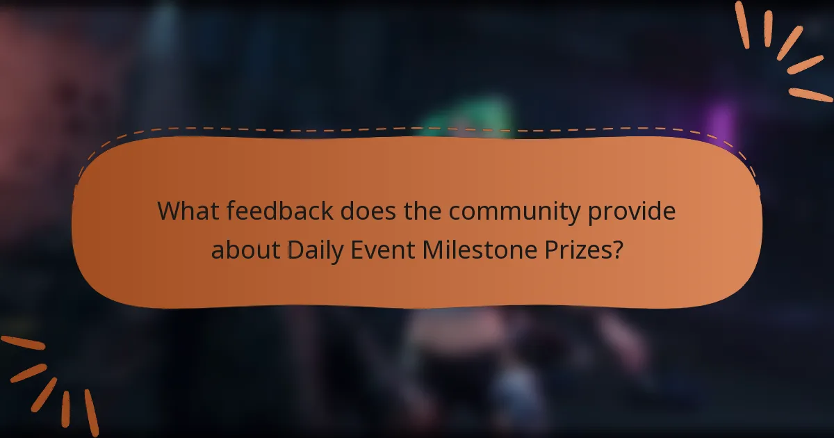 What feedback does the community provide about Daily Event Milestone Prizes?