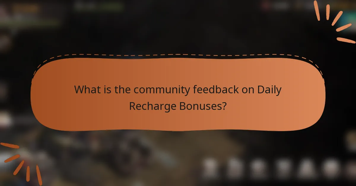 What is the community feedback on Daily Recharge Bonuses?