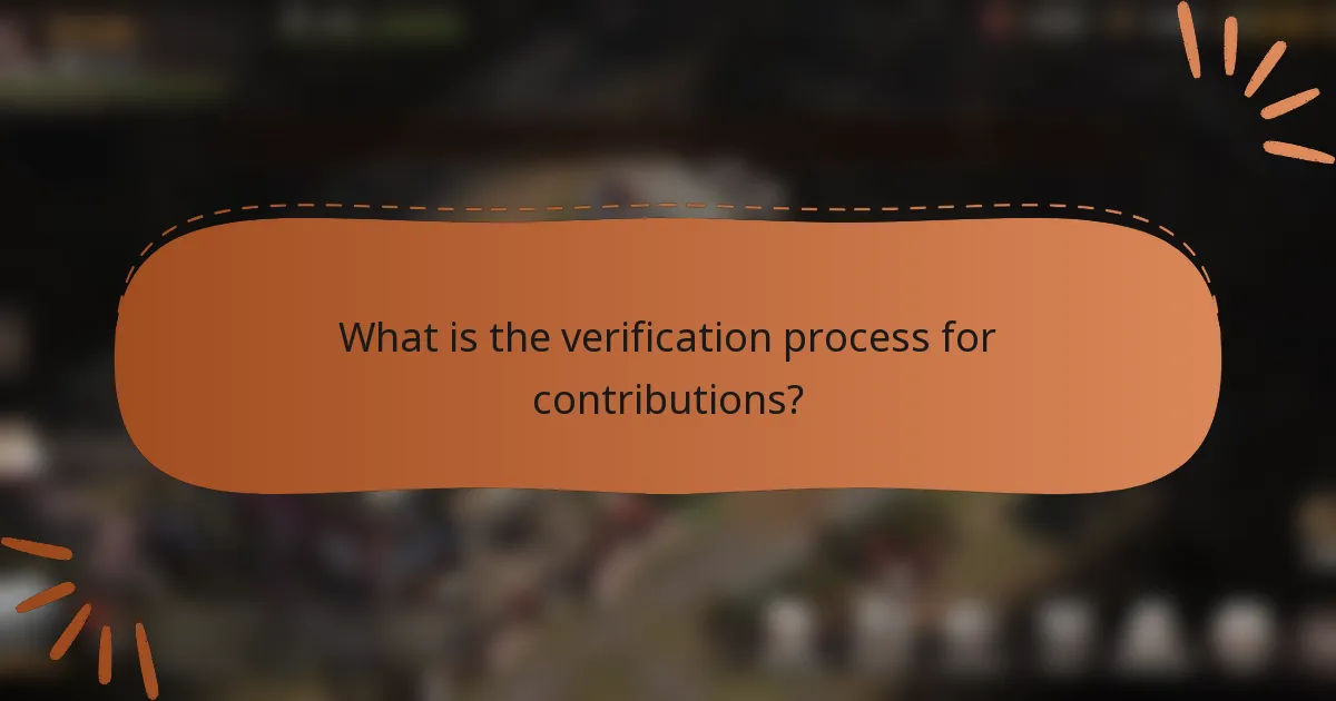 What is the verification process for contributions?
