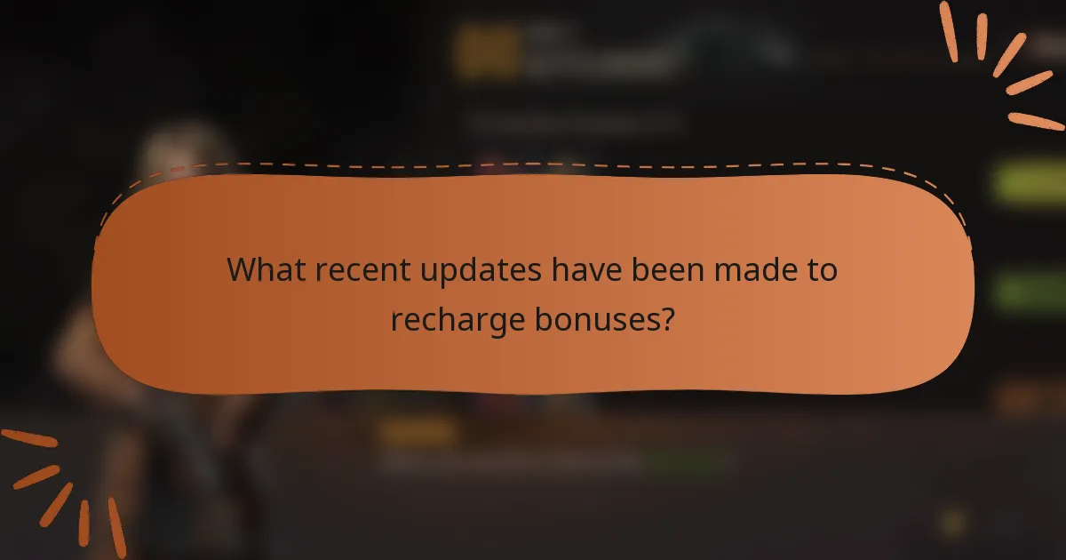 What recent updates have been made to recharge bonuses?
