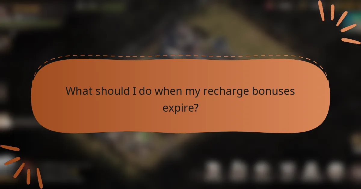What should I do when my recharge bonuses expire?