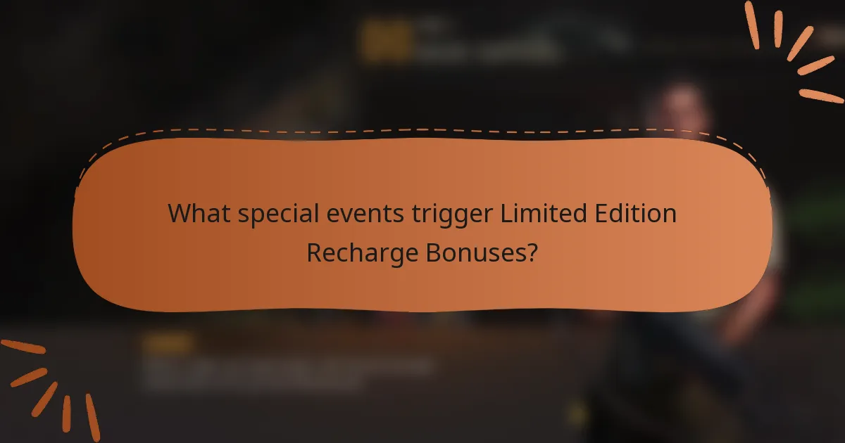 What special events trigger Limited Edition Recharge Bonuses?