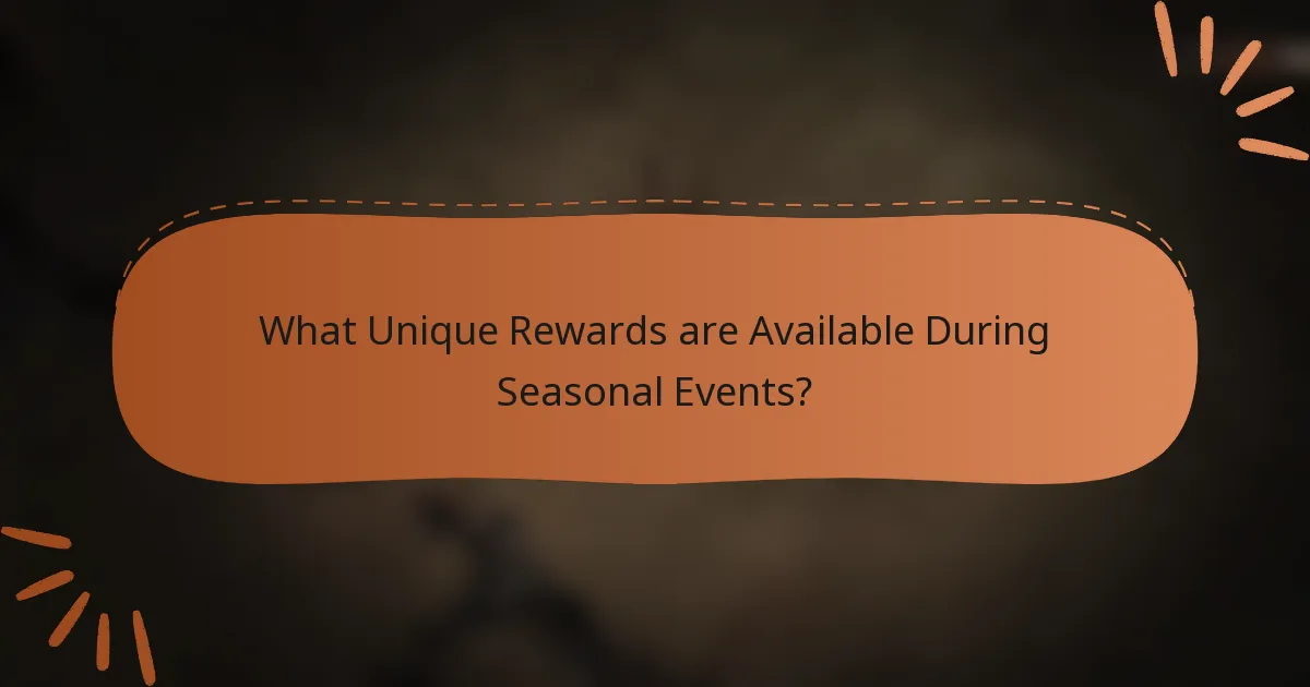 What Unique Rewards are Available During Seasonal Events?