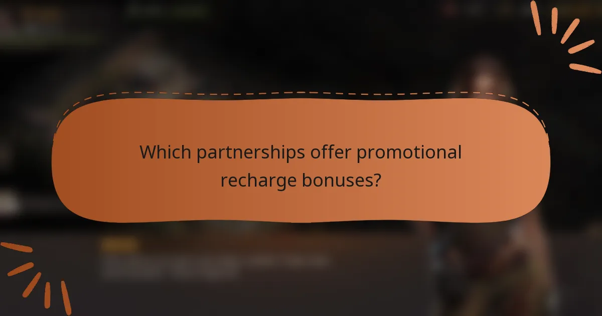 Which partnerships offer promotional recharge bonuses?