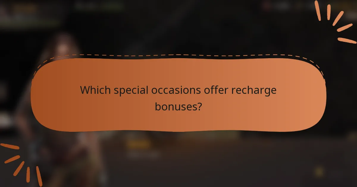 Which special occasions offer recharge bonuses?